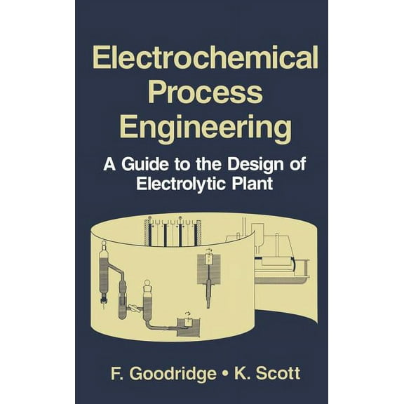 Electrochemical Process Engineering: A Guide to the Design of Electrolytic Plant, (Hardcover)