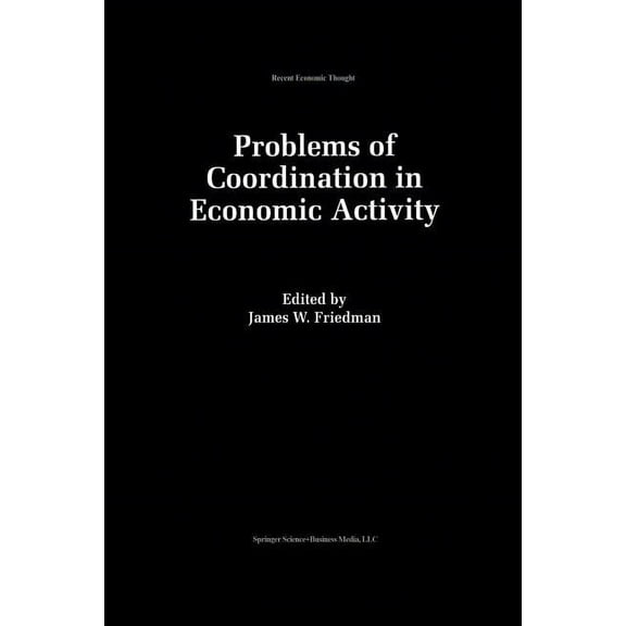 Recent Economic Thought Problems of Coordination in Economic Activity, Book 35, (Paperback)