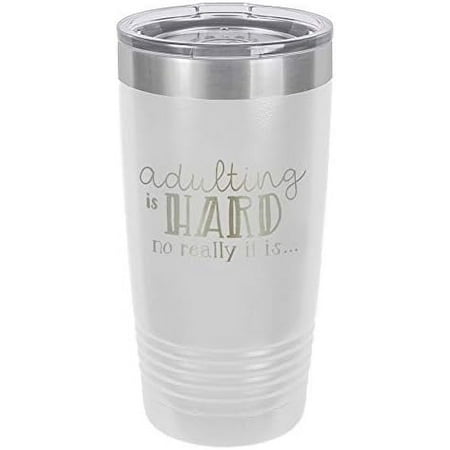 

ADULTING IS HARD NO REALLY IT IS White 20 Oz Drink With Straw | Engraved Stainless Steel Travel Mug | Funny Quote Gift Idea | Onlygifts.Com