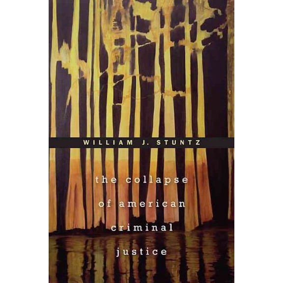 Pre-Owned The Collapse of American Criminal Justice (Hardcover) 0674051750 9780674051751