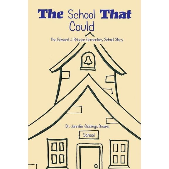 The School That Could: The Edward J. Briscoe Elementary School Story, (Paperback)