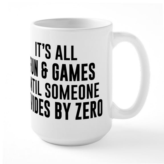 CafePress - Divide By Zero - 15 oz Ceramic Large White Novelty Mug