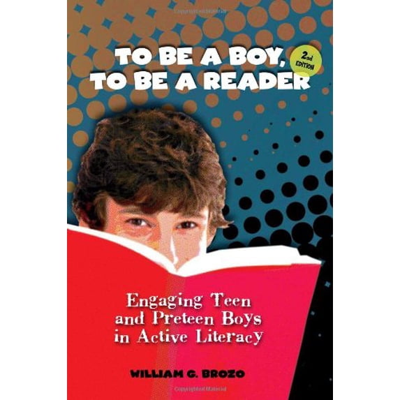 Pre-Owned To be a Boy, to be a Reader: Engaging Teen and Preteen Boys in Active Literacy Paperback