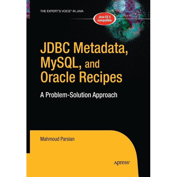 Expert's Voice in Java JDBC Metadata, Mysql, and Oracle Recipes: A Problem-Solution Approach, (Paperback)