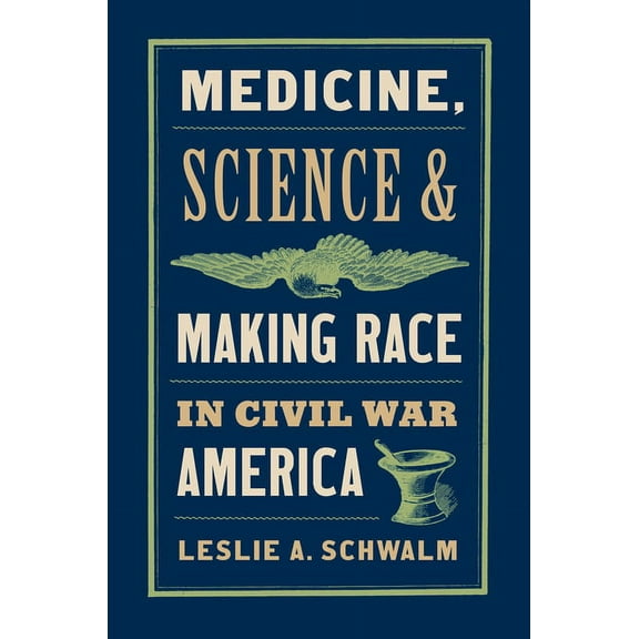 Medicine, Science, and Making Race in Civil War America, (Paperback)