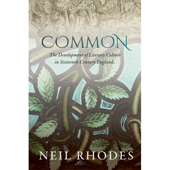 Common: The Development of Literary Culture in Sixteenth-Century England, (Hardcover)