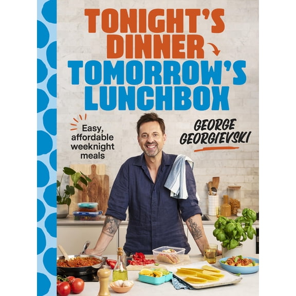 Tonight's Dinner, Tomorrow's Lunchbox: Easy Affordable Weeknight Meals, (Paperback)