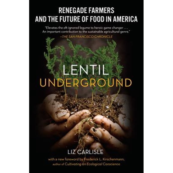Pre-Owned Lentil Underground: Renegade Farmers and the Future of Food in America (Paperback) 1592409563 9781592409563
