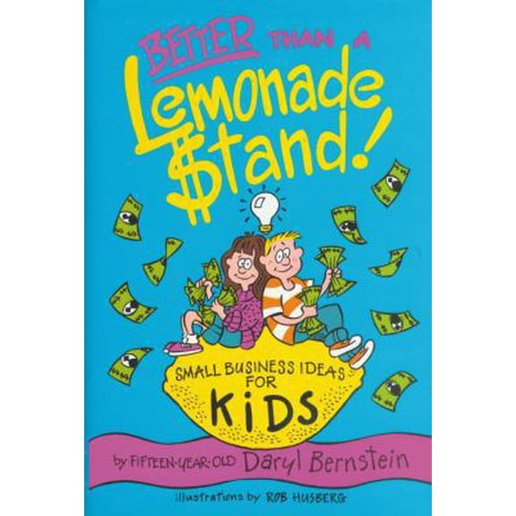 Pre-Owned Better Than A Lemonade Stand: Small Business Ideas For Kids (Kid's Books by Kids) (Paperback) 0941831752 9780941831758