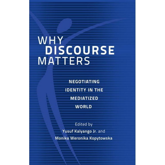 Why Discourse Matters: Negotiating Identity in the Mediatized World, (Hardcover)