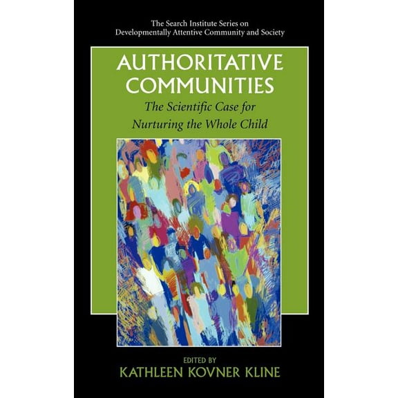 The Search Institute Developmentally Att Authoritative Communities: The Scientific Case for Nurturing the Whole Child, Book 5, (Hardcover)