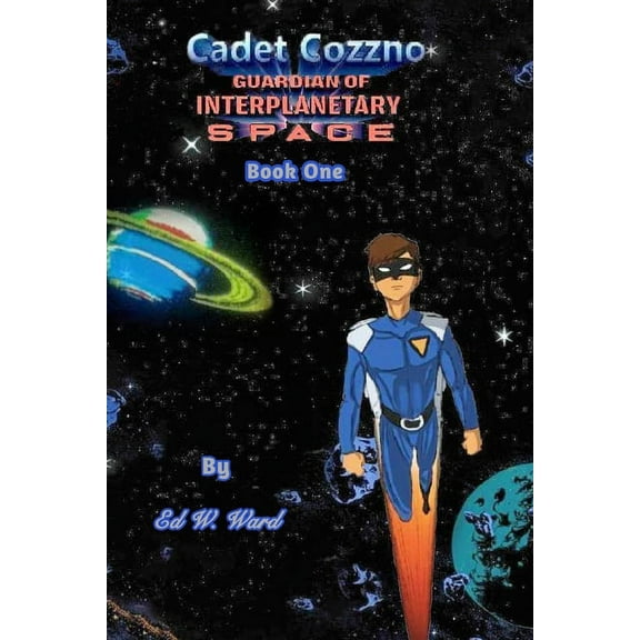 Cadet Cozzno: Guardian of Interplanetary Space: Book One, (Paperback)