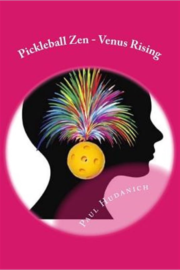 Pre-Owned Pickleball Zen - Venus Rising: Raising your Pickleball EQ... Combining the physical, the mental, and (Paperback) by Paul Hudanich