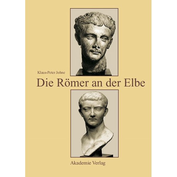 Die RÃ¶mer an Der Elbe: Das Stromgebiet Der Elbe Im Geographischen Weltbild Und Im Politischen Bewusstsein Der Griechisch, (Hardcover)