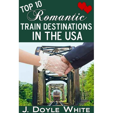 Top 10 Romantic Train Destinations in the USA -