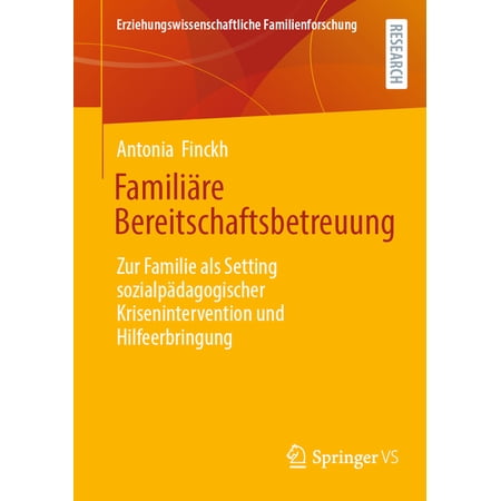 Erziehungswissenschaftliche Familienfors Famili&Atilde;&curren;re Bereitschaftsbetreuung: Zur Familie ALS Setting Sozialp&Atilde;&curren;dagogischer Krisenintervention Und Hilfeerbringung (Paperback)