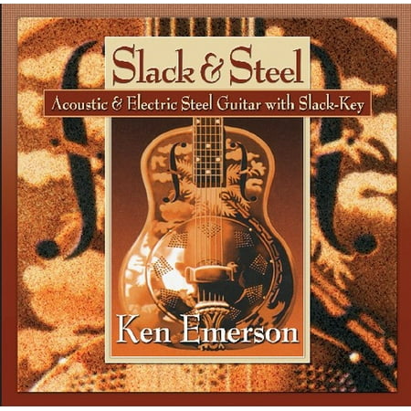 Slack and Steel: Acoustic and Electric Steel Guitar With Slack-Key