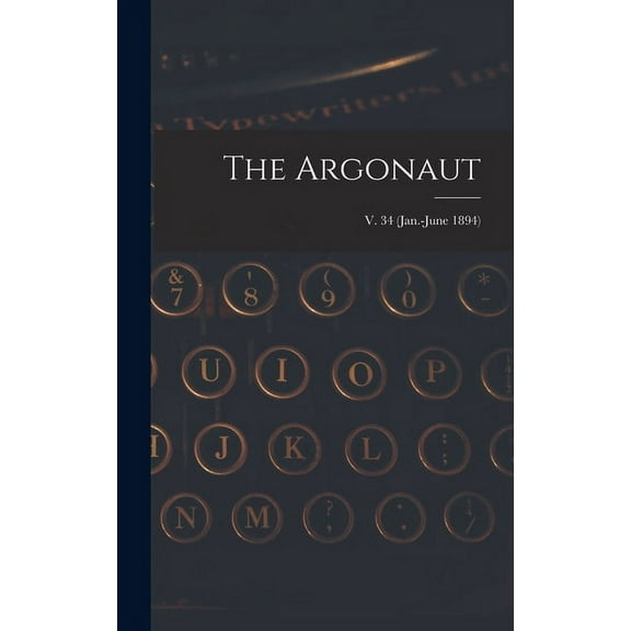 The Argonaut; v. 34 (Jan.-June 1894) (Hardcover)