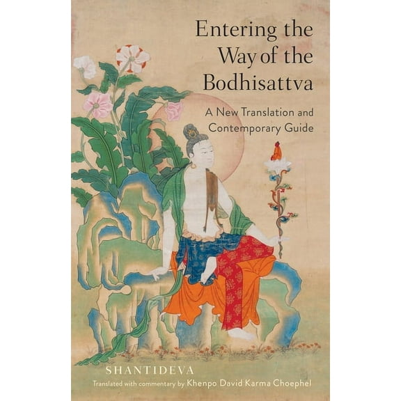 Entering the Way of the Bodhisattva: A New Translation and Contemporary Guide, (Paperback)