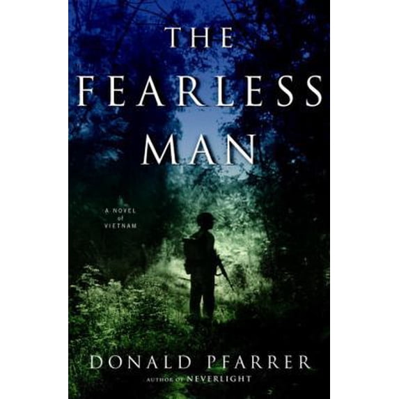 Pre-Owned The Fearless Man: A Novel of Vietnam (Hardcover) 1400062675 9781400062676