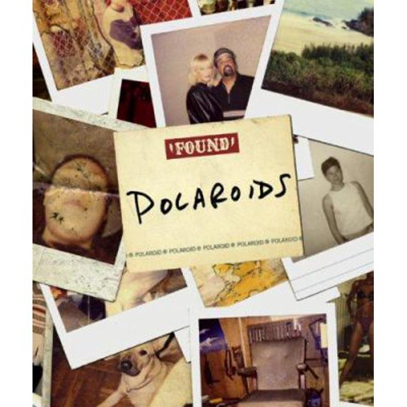 Pre-Owned FOUND Polaroids (Hardcover) 0756006066 9780756006068