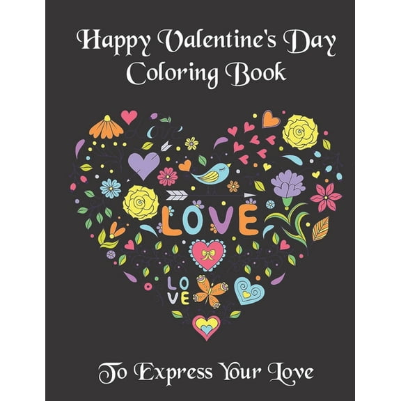 Happy Valentine's Day Coloring Book: With 23 Heartfelt and Romantic Valentine's Day Quotes & Sayings to Express Your Lov, (Paperback)