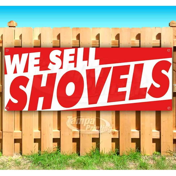 We Sell Shovels 13 oz Vinyl Banner With Metal Grommets