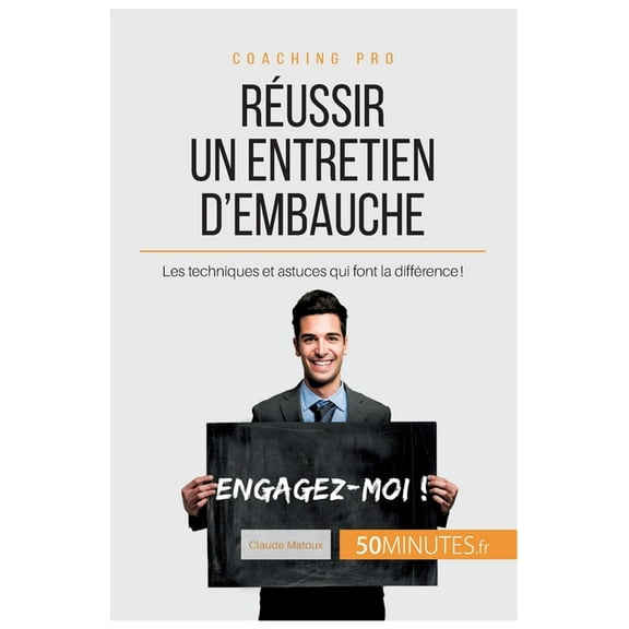 Réussir un entretien d'embauche: Les techniques et astuces qui font la différence !, (Paperback)