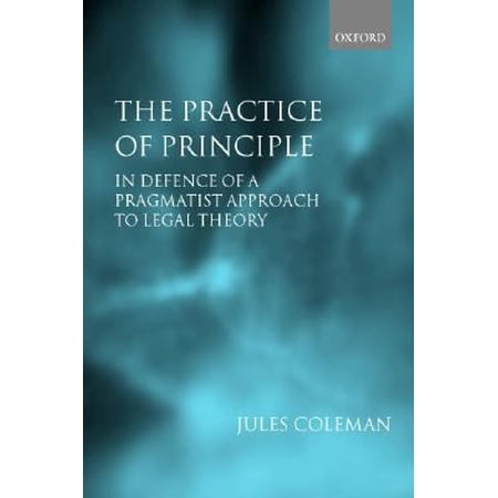 Pre-Owned The Practice of Principle: In Defence of a Pragmatist Approach to Legal Theory (Hardcover) 0198298145 9780198298144