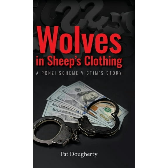 Wolves in Sheep's Clothing: A Ponzi Scheme Victim's Story, (Hardcover)