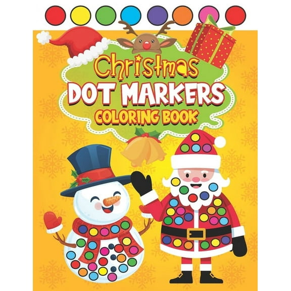 Christmas Dot Markers Coloring Book: Paint Daubers Activity Book for Kids Simple X-mas Art Designs for Preschoolers & Ki, (Paperback)