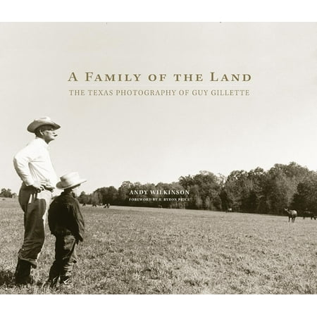 A Family of the Land : The Texas Photography of Guy