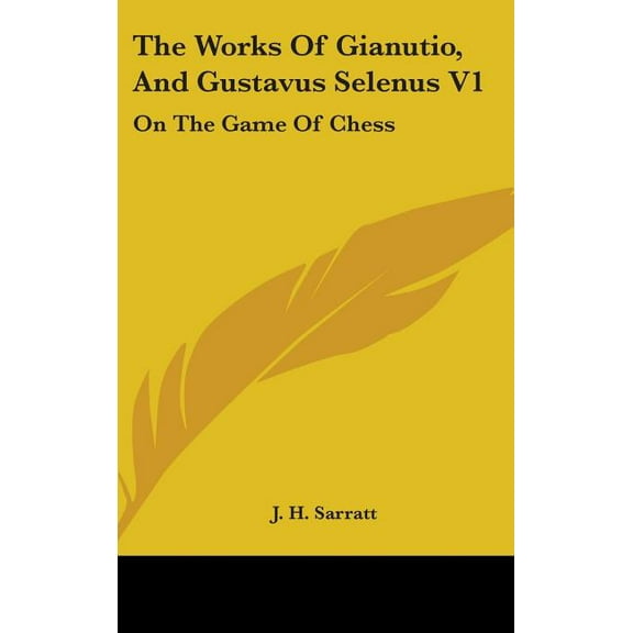 The Works Of Gianutio, And Gustavus Selenus V1, (Hardcover)