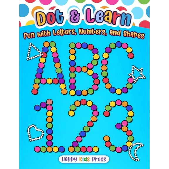 Dot & Learn: Fun with Letters, Numbers, and Shapes, (Paperback)