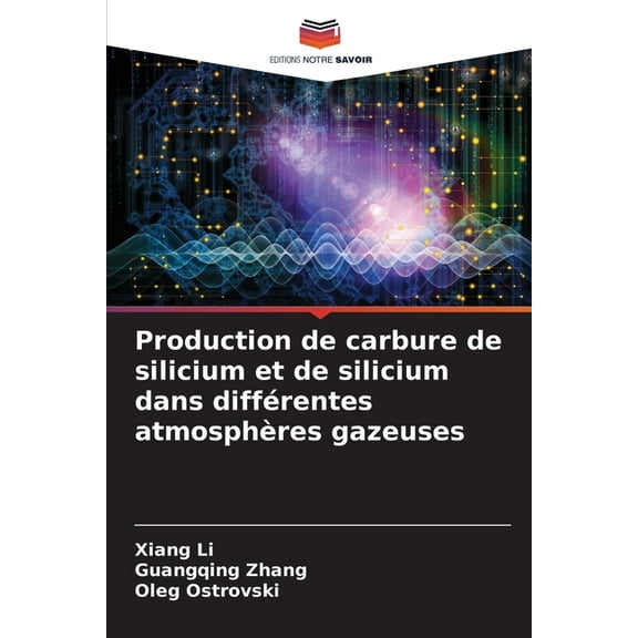Production de carbure de silicium et de silicium dans différentes atmosphères gazeuses, (Paperback)