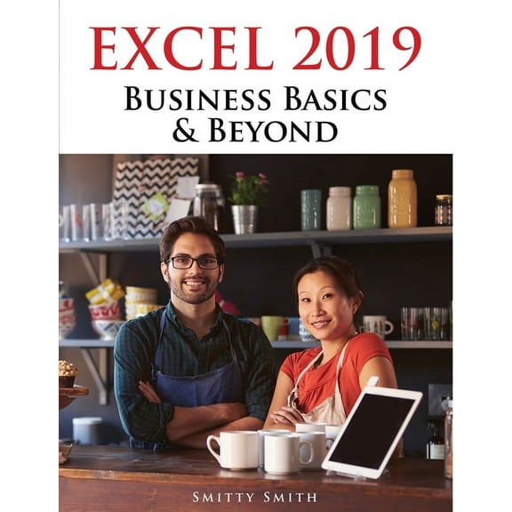 Excel 2019 – Business Basics & Beyond (Paperback)