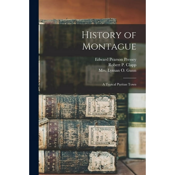 History of Montague : a Typical Puritan Town (Paperback)