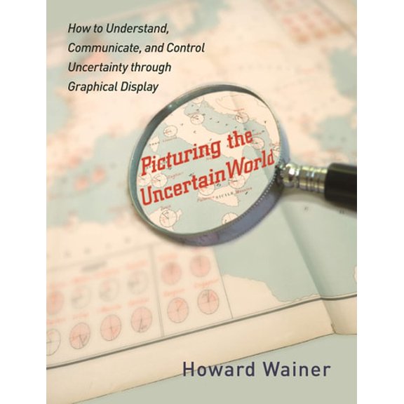 Pre-Owned Picturing the Uncertain World: How to Understand, Communicate, and Control Uncertainty Through Graphical Display (Paperback) 0691152675 9780691152677