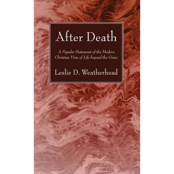 After Death: A Popular Statement of the Modern Christian View of Life Beyond the Grave (Paperback)