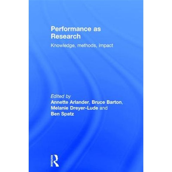 Pre-Owned Performance as Research: Knowledge, Methods, Impact (Hardcover)