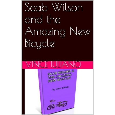 Scab Wilson and the Amazing New Bicycle - eBook (Best Way To Cover Up Scabs On Face)