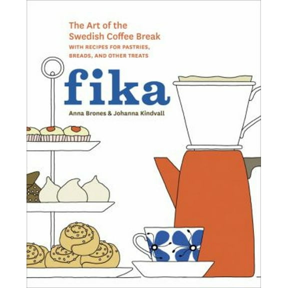 Pre-Owned Fika : The Art of the Swedish Coffee Break, with Recipes for Pastries, Breads, and Other Treats [a Baking Book] (Hardcover) 9781607745860