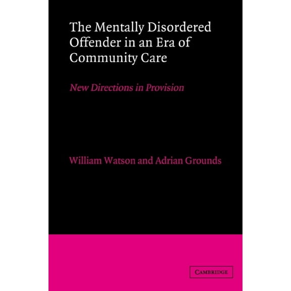 The Mentally Disordered Offender in an Era of Community Care (Hardcover)