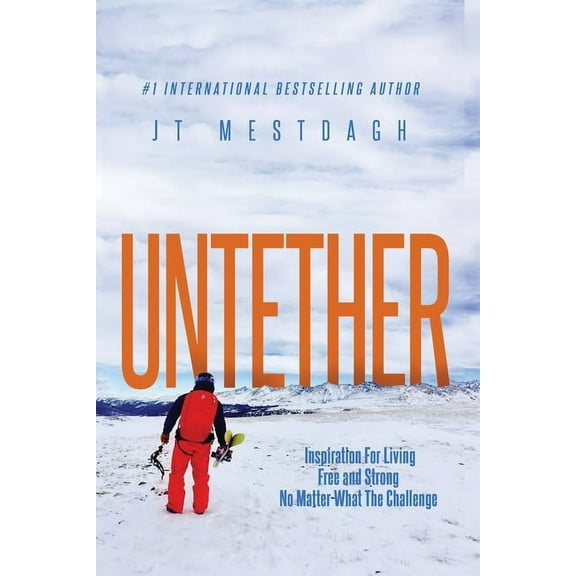 Untether: Inspiration for Living Free and Strong No Matter What the Challenge, (Paperback)