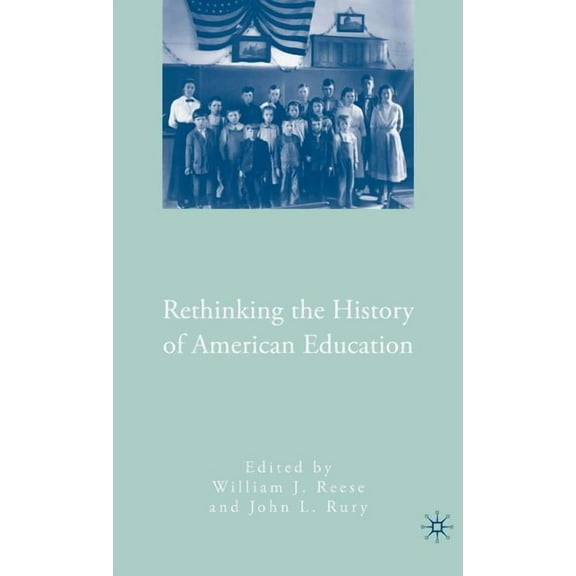 Rethinking the History of American Education, (Hardcover)