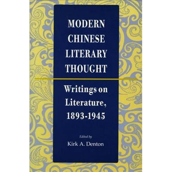 Modern Chinese Literary Thought : Writings on Literature, 1893-1945 (Paperback)