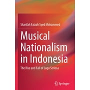 Musical Nationalism in Indonesia: The Rise and Fall of Lagu Seriosa (Paperback)