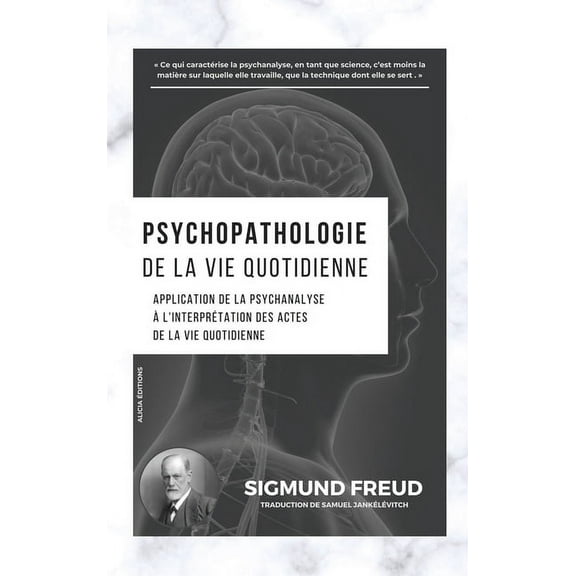 Psychopathologie de la vie quotidienne: Application de la psychanalyse à l'interprétation des actes de la vie quoti, (Hardcover)