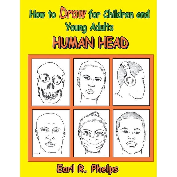 How to Draw for Children and Young Adults: Human Head, (Paperback)