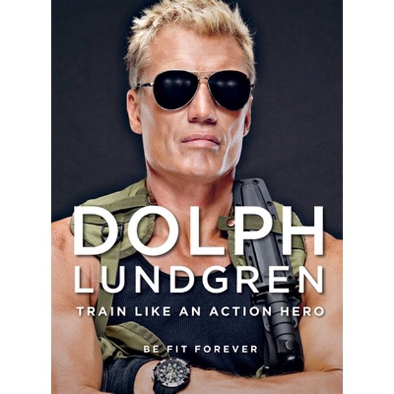 Pre-Owned Dolph Lundgren: Train Like an Action Hero: Be Fit Forever (Paperback) 1510728988 9781510728981